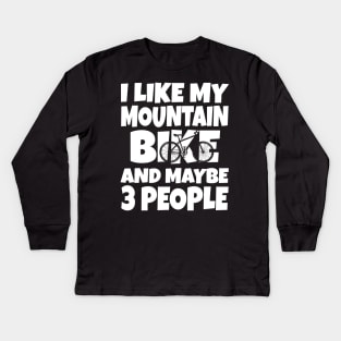 I like my mountain bike and maybe 3 people Kids Long Sleeve T-Shirt